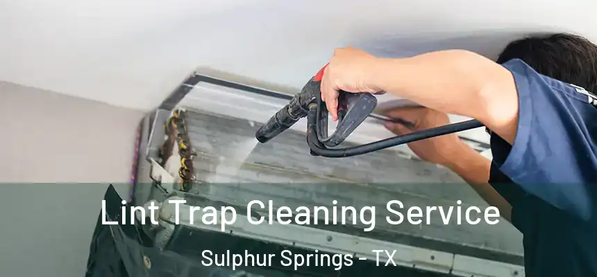 Lint Trap Cleaning Service Sulphur Springs - TX